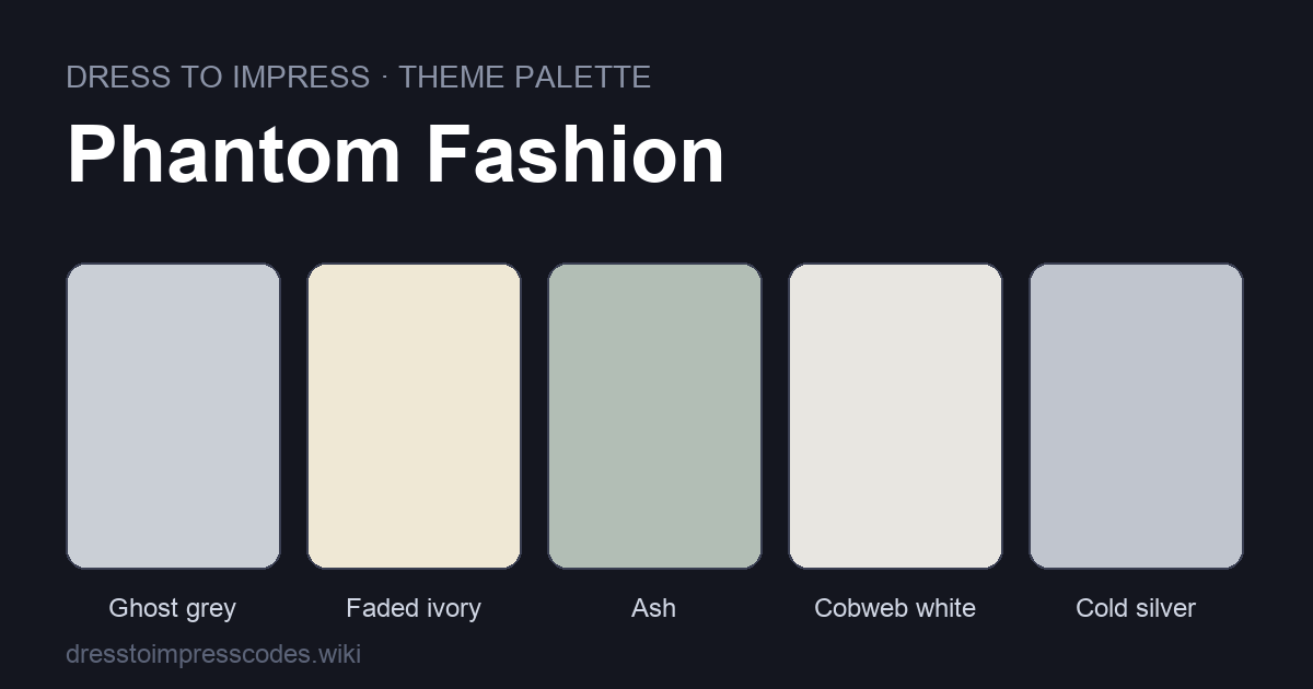 Phantom Fashion DTI theme colour palette — outfit colours: Ghost grey, Faded ivory, Ash, Cobweb white, Cold silver