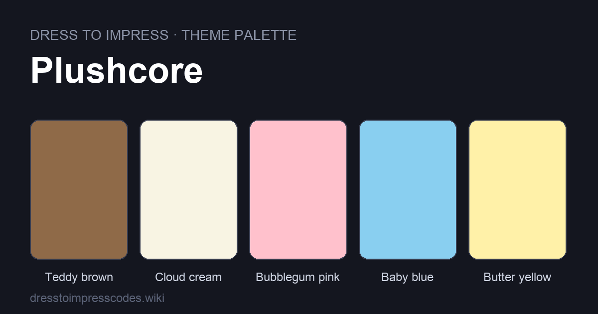Plushcore DTI theme colour palette — outfit colours: Teddy brown, Cloud cream, Bubblegum pink, Baby blue, Butter yellow